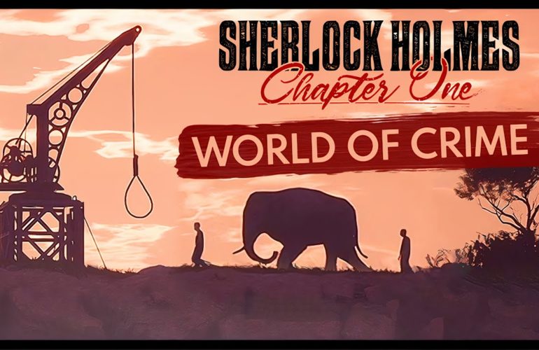 World of Crime trailer | Sherlock Holmes Chapter One